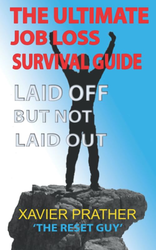 Laid Off But Not Laid Out: The Ultimate Job Loss Survival Guide by Xavier 'The Reset Guy' Prather