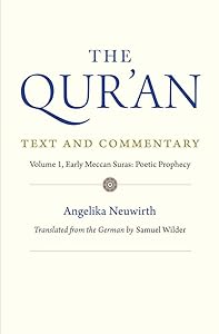 The Qur'an: Text and Commentary, Volume 1: Early Meccan Suras: Poetic Prophecy by Angelika Neuwirth