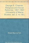 George B. Cheever, Religious and Social Reformer, 1807-1890 (University of Maine Bulletin Vol. LVII; April 1, 1955; No. 12)
