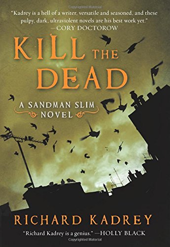 Kill the Dead: A Sandman Slim Novel by Richard Kadrey
