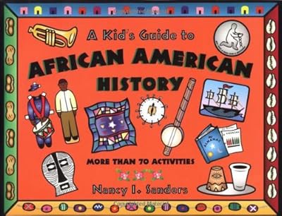 A Kid's Guide to African American History: More Than 70 Activities