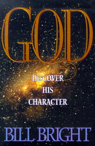 God: Discover His Character by Bill Bright