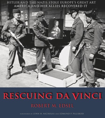 Rescuing Da Vinci: Hitler and the Nazis Stole Europe's Great Art - America and Her Allies Recovered It by Robert M. Edsel