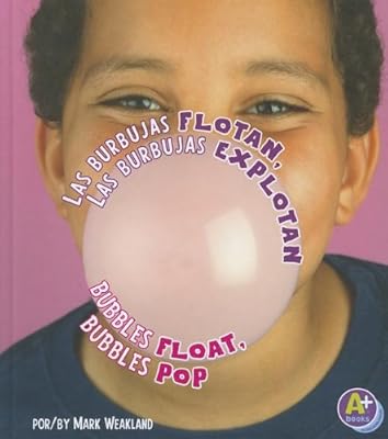 Las burbujas flotan, las burbujas explotan/Bubbles Float, Bubbles Pop (Comienza la Ciencia/Science Starts) (Spanish Edition)