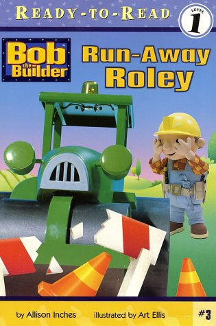 Run-Away Roley ((Bob the Builder) (Ready to Read, Level 1)) by Alison Inches