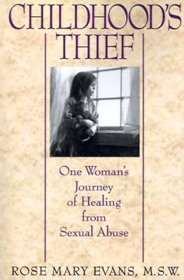 Childhood's Thief: One Woman's Journey of Healing from Sexual Abuse