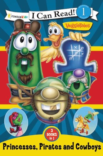 Princesses, Pirates, and Cowboys (I Can Read! / Big Idea Books / VeggieTales) by Karen Poth