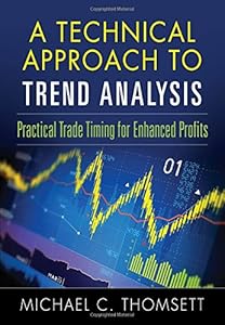 A Technical Approach To Trend Analysis: Practical Trade Timing for Enhanced Profits