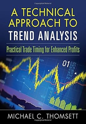 A Technical Approach To Trend Analysis: Practical Trade Timing for Enhanced Profits