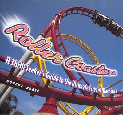 Roller Coasters: A Thrill-Seekers Guide to the Ultimate Scream Machines
