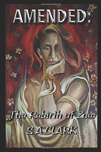 Amended:: The Rebirth of Zoe by S A Clark