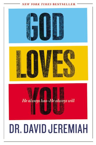 God Loves You: He Always Has--He Always Will by David Jeremiah