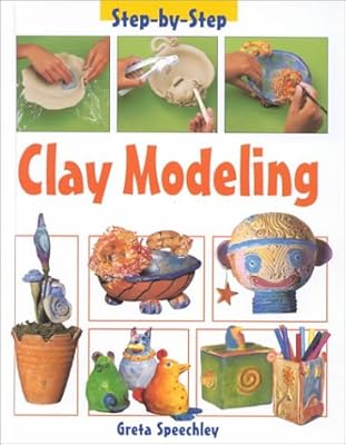 Clay Modeling (Step by Step (Heinemann Library))