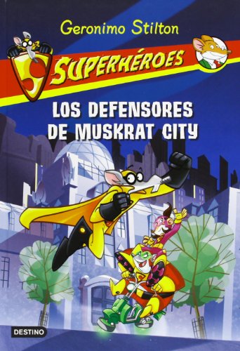 Superheroes 1. Los defensores de Muskrat City by Geronimo Stilton