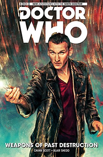 Doctor Who: The Ninth Doctor Vol 1: Weapons of Past Destruction by Cavan Scott