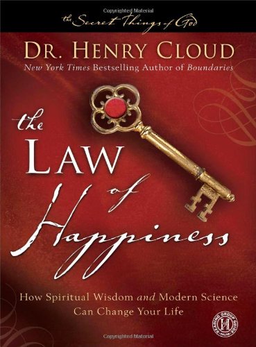 The Law of Happiness: How Spiritual Wisdom and Modern Science Can Change Your Life by Dr. Henry Cloud