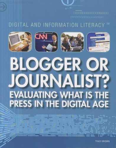 Blogger or Journalist? Evaluating What Is the Press in the Digital Age by Tracy Brown