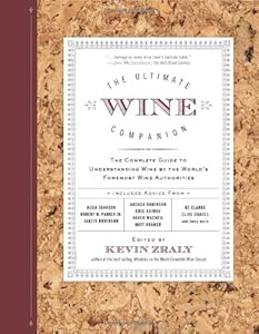 The Ultimate Wine Companion: The Complete Guide to Understanding Wine by the World's Foremost Wine Authorities