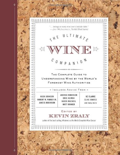 The Ultimate Wine Companion: The Complete Guide to Understanding Wine by the World's Foremost Wine Authorities by Kevin Zraly