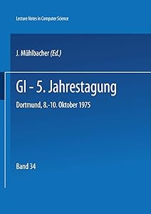 GI - 5. Jahrestagung: Dortmund, 8.-10. Oktober 1975 (Lecture Notes in Computer Science, 34) (German Edition) by J\xfcrgen Deuschle