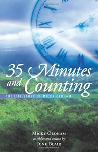 35 Minutes and Counting: The Life Story of Micky Oldham
