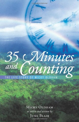 35 Minutes and Counting: The Life Story of Micky Oldham by Micky Oldham