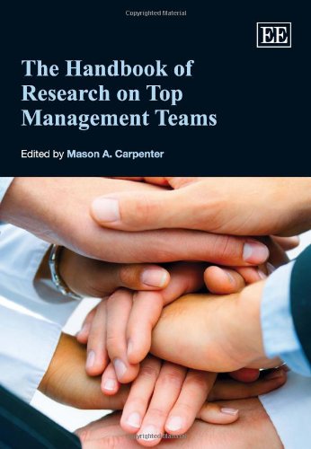 The Handbook of Research on Top Management Teams (Research Handbooks in Business and Management series) by Mason A. Carpenter