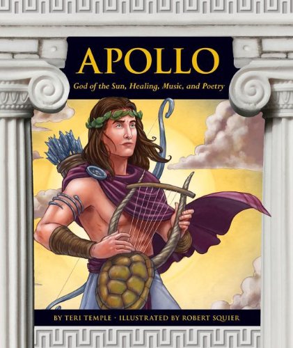 Apollo: God of the Sun, Healing, Music, and Poetry by Teri Temple