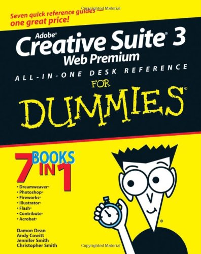 Adobe Creative Suite 3 Web Premium All-in-One Desk Reference For Dummies (For Dummies (Computers)) by Jennifer Smith