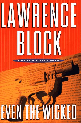 Even the Wicked: A Matthew Scudder Novel by Lawrence Block