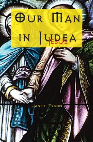 Our Man In Judea: Jesus by Janet Tyson