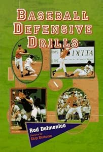 Baseball Defensive Drills by Rod Delmonico