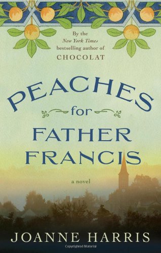Peaches for Father Francis: A Novel by Joanne Harris