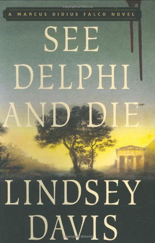 See Delphi and Die: A Marcus Didius Falco Mystery (Marcus Didius Falco Mysteries) by Lindsey Davis