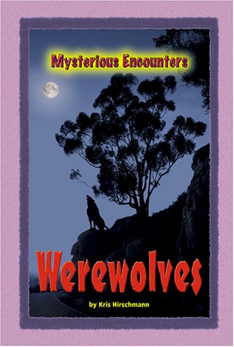 Mysterious Encounters - Werewolves by Kris Hirschmann