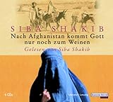 Nach Afghanistan kommt Gott nur noch zum Weinen. 4 CDs. - Siba Shakib