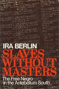 Slaves Without Masters; The Free Negro in the Antebellum South.