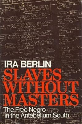 Slaves Without Masters; The Free Negro in the Antebellum South.