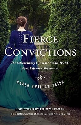 Fierce Convictions: The Extraordinary Life of Hannah MorePoet, Reformer, Abolitionist