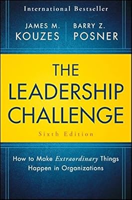 The Leadership Challenge: How to Make Extraordinary Things Happen in Organizations