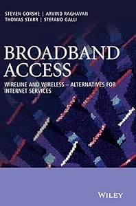 Broadband Access: Wireline and Wireless - Alternatives for Internet Services by Arvind Raghavan