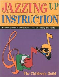 Jazzing Up Instruction: An Integrated Curriculum for Elementary Students by Bill Messenger