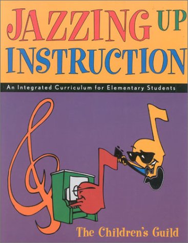 Jazzing Up Instruction: An Integrated Curriculum for Elementary Students by Bill Messenger