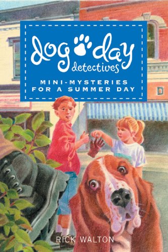 Dog Day Detectives: Mini-Mysteries for a Summer Day by Rick Walton
