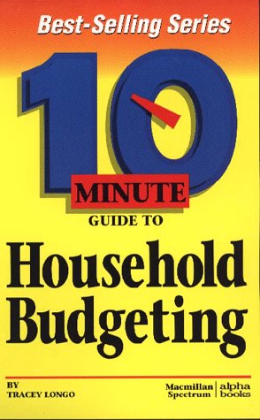 10 Minute Guide to Household Budgeting (10 Minute Guides) by Tracey Longo