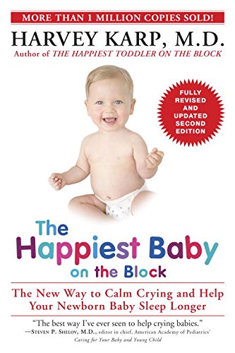 The Happiest Baby on the Block; Fully Revised and Updated Second Edition: The New Way to Calm Crying and Help Your Newborn Baby Sleep Longer by Harvey Karp
