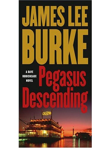 Pegasus Descending: A Dave Robicheaux Novel by James Lee Burke