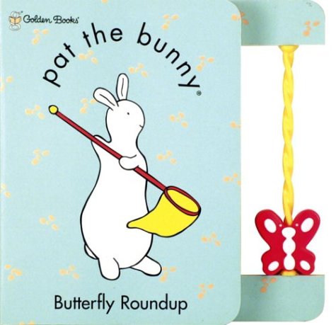Butterfly Roundup (Pat the Bunny) by Dorothy Kunhardt