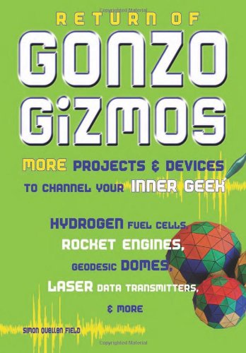 Return of Gonzo Gizmos: More Projects & Devices to Channel Your Inner Geek by Simon Quellen Field