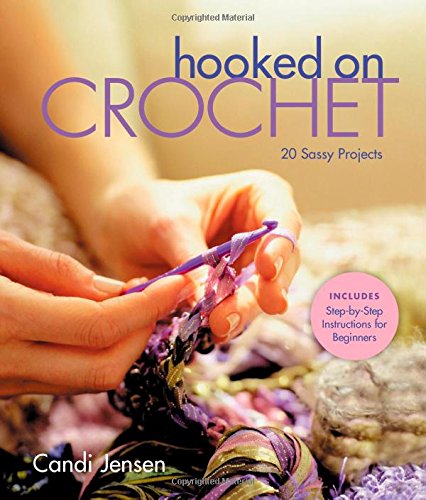 Hooked on Crochet: 20 Sassy Projects by Candi Jensen